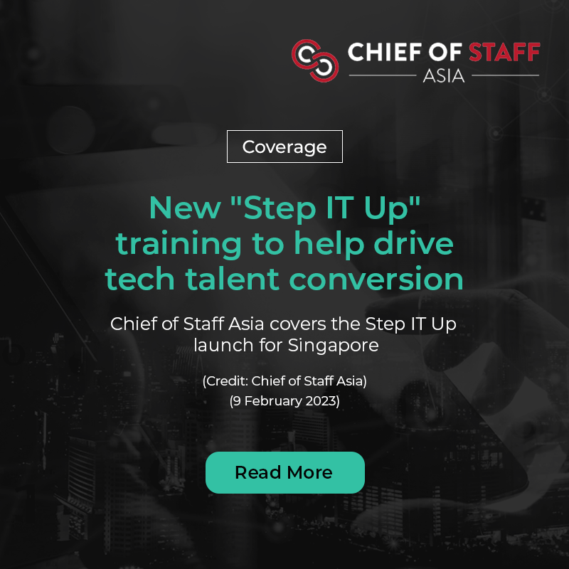 Coverage: New "Step IT Up" training to help drive tech talent conversion (Chief of Staff Asia)